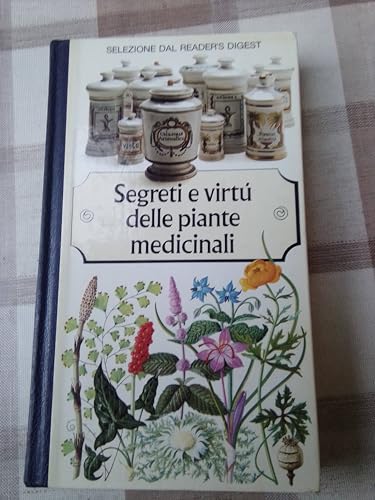 Segreti e virtù delle piante medicinali