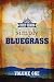 Country's Family Reunion - Simply Bluegrass: Volume One