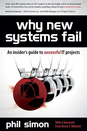 Why New Systems Fail: An Insider's Guide to Successful IT Projects Revised Edition Why New Systems Fail: An Insider's Guide to Successful IT Projects Revised Edition book cover