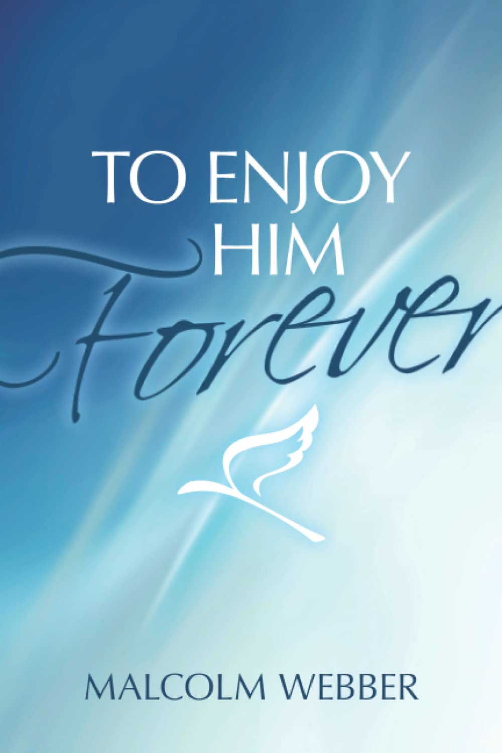 To Enjoy Him Forever