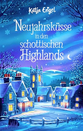 Neujahrsküsse in den schottischen Highlands (Herzen der Highlands 3)