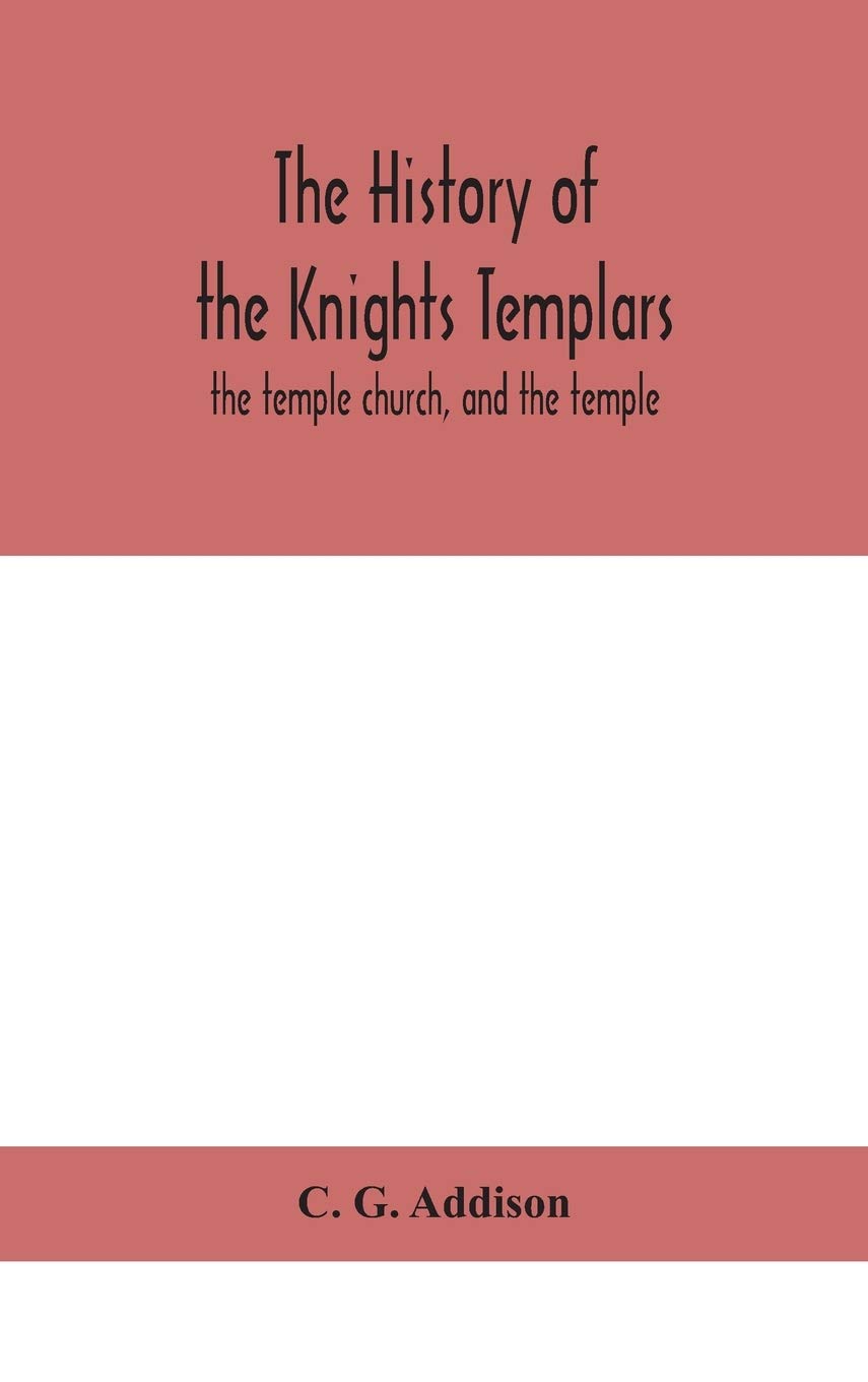 The History Of The Knights Templars: The Temple Church, And The Temple