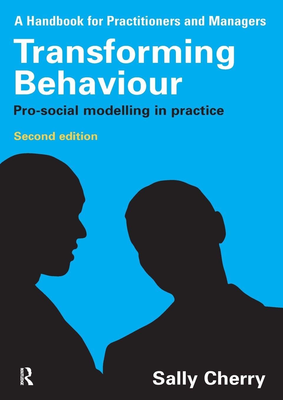 Transforming Behaviour : Pro-social Modelling in Practice