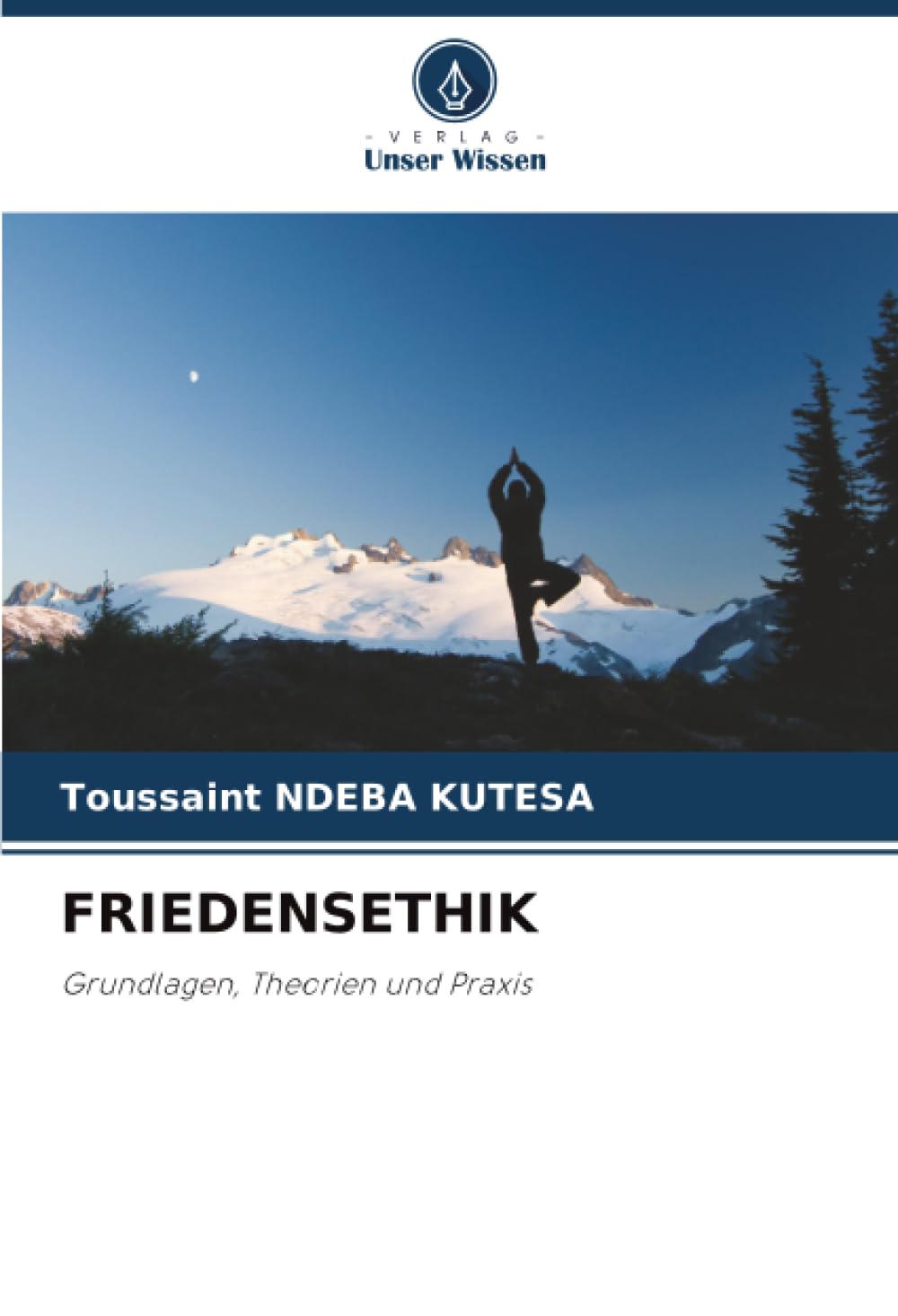 FRIEDENSETHIK: Grundlagen, Theorien und Praxis