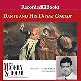 The Modern Scholar: Dante and His Divine Comedy: The Modern Scholar