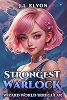 Strongest Warlock - Wizard World Irregular B0D797KBF3 Book Cover
