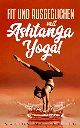 Fit und ausgeglichen mit Ashtanga Yoga