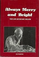 Always Merry and Bright, the Life of Henry Miller 0859691667 Book Cover