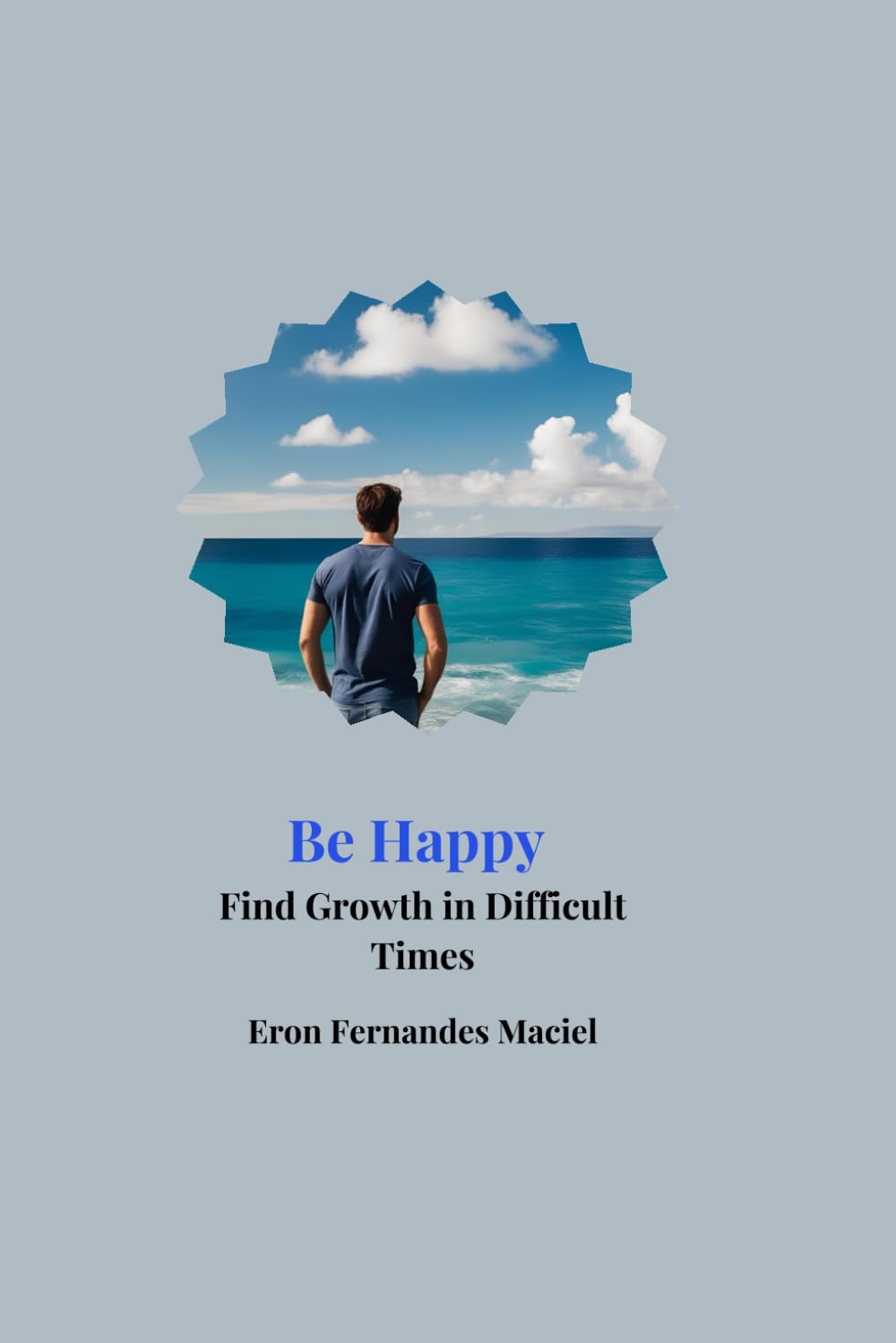 Be Happy: Find Growth in Difficult Times