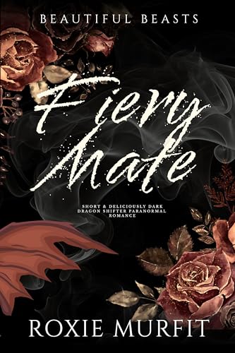 FIERY MATE: spicy dragon shifter paranormal romance (Beautiful Beasts Book 2)