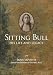 Sitting Bull: His Life and Legacy