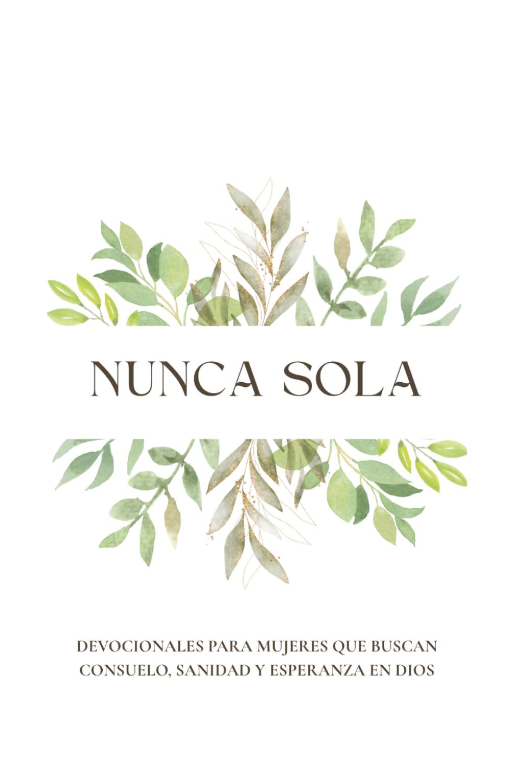 Nunca Sola: Un devocional para mujeres que quieren crecer en su fe de forma real