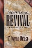 Orchestrating Revival: A Story of Missions in Mexico 1567221424 Book Cover