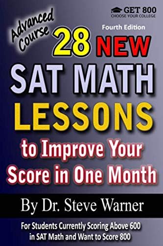 28 New SAT Math Lessons to Improve Your Score in One Month - Advanced Course: For Students Currently Scoring Above 600 in SAT Math and Want to Score 800