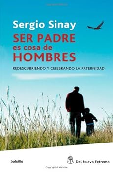 Paperback Ser padres es cosa de hombres. Redescubriendo y celebrando la paternidad (Spanish Edition) (Spanish Edition) [Spanish] Book