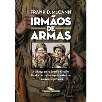 Capa do livro Irmãos de armas: A aliança entre Brasil e Estados Unidos durante a Segunda Guerra e suas consequências