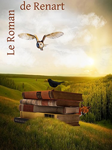 Le Roman de Renart: Douze aventures du Goupil Le Roman de Renart: Douze aventures du Goupil