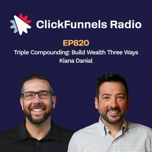 Triple Compounding: Build Wealth Three Ways | Kiana Danial - CFR #820