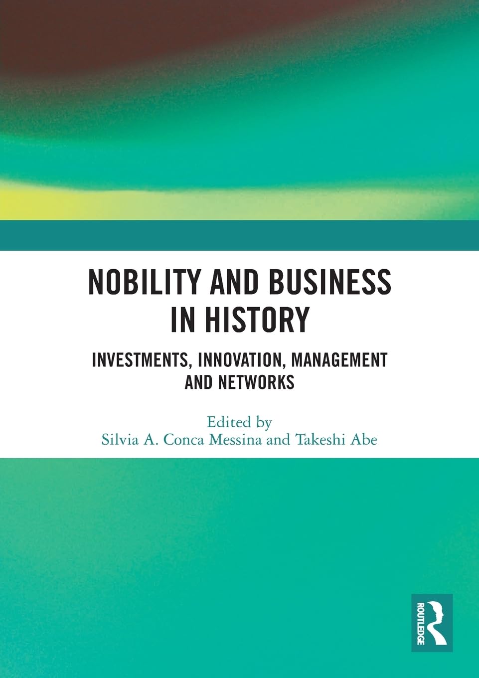 Nobility and Business in History: Investments, Innovation, Management and Networks