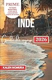  INDE Guide de voyage: Merveilles culturelles, paysages pittoresques et traditions intemporelles