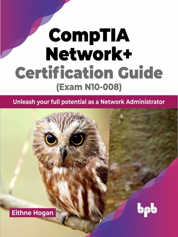 CompTIA Network+ Certification Guide (Exam N10-008): Unleash your...