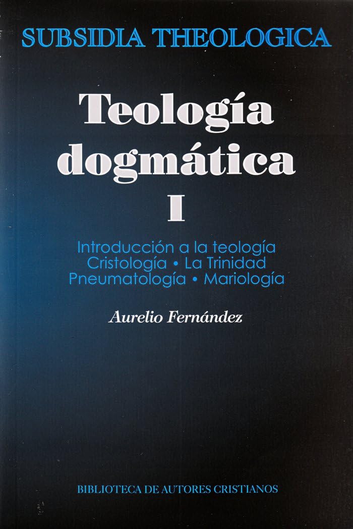 Teología dogmática, I: Introducción a la teología; Cristología; La Trinidad; Pneumatología; Mariología: 1 (SUBSIDIA THEOLOGICA)