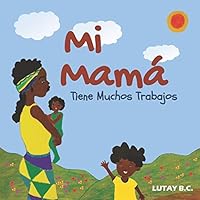 Mi Mamá Tiene Muchos Trabajos B08DC1ZFJK Book Cover