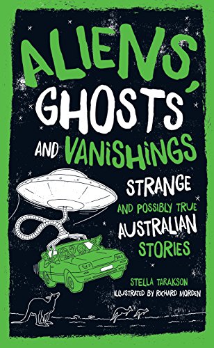 Aliens, Ghosts and Vanishings: Strange and Possibly True Australian Stories  - Kindle edition by Tarakson, Stella, Morden, Richard. Children Kindle  eBooks @ Amazon.com.