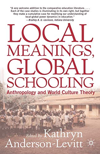 Télécharger Local Meanings, Global Schooling: Anthropology and World Culture Theory PDF Ebook En Ligne
