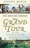 The British Abroad: The Grand Tour In The Eighteenth Century