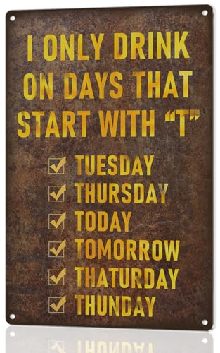 MOLESS Funny Bar Sign or Man Cave Decor | 12x8″ Durable Vintage Metal Beer Signs Wall Decorations for Home Bar/Basement/Garage/Mancave, I Only Drink on Days That Start with 'T', 2353