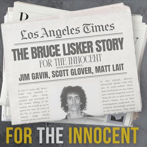 The Collapse of a Conviction: How an LAPD Cop and Two Journalists Unraveled the Case Against Bruce Lisker