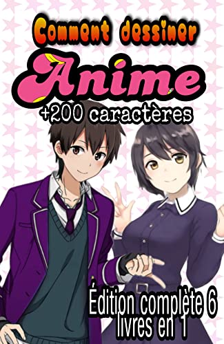 Comment Dessiner Les Anime Edition Complete 6 Livres En 1 Comment Dessiner Manga Facile 0 Personnages A Apprendre Ebook Delgado Teo Amazon Fr Livres