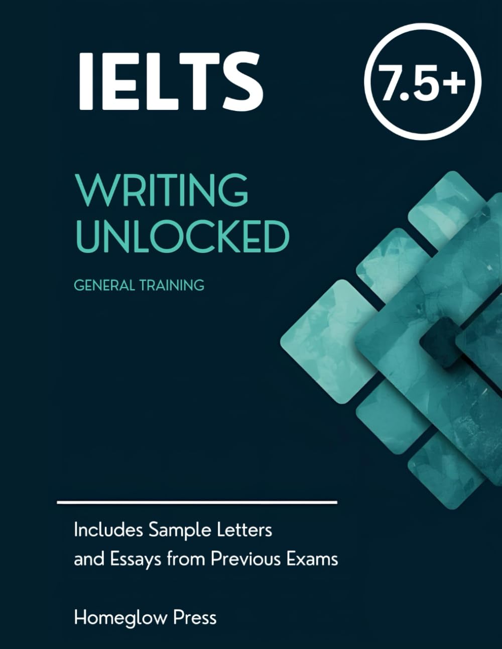 IELTS Writing Unlocked: General Training: From Band 6.5 to Band 7 in 30 Days — Task 1 Letters, Task 2 Essays, Band 7 Model Answers, Vocabulary Bank & Self-Editing System