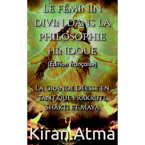 Le f&eacute;minin divin dans la philosophie hindoue Audiobook By Kiran Atma, Jai Krishna Ponnappan cover art