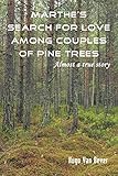 Marthe's Search for Love Among Couples of Pine Trees. Almost a true story