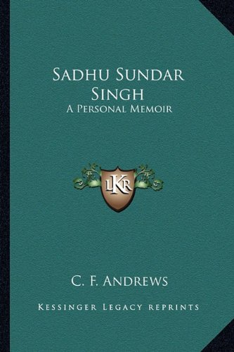 Sadhu Sundar Singh: A Personal Memoir