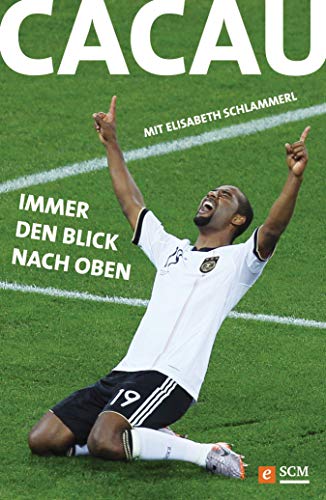Cacau - Immer den Blick nach oben (German Edition)