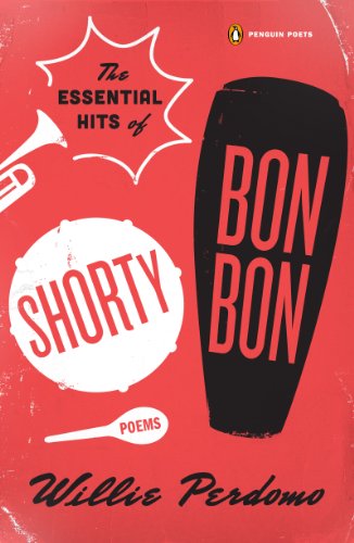 The Essential Hits of Shorty Bon Bon: Poems (Penguin Poets)