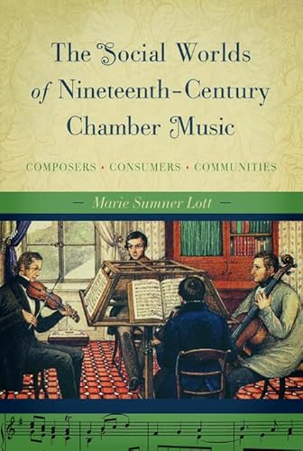 The Social Worlds of Nineteenth-Century Chamber Music: Composers, Consumers, Communities