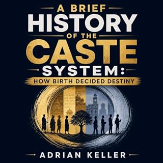 A Brief History of the Caste System: How Birth Decided Destiny cover art