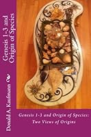 Genesis 1-3 and Origin of Species:: Two Views of Origins 153734420X Book Cover