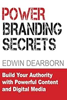 Power Branding Secrets: Spark Customer Interest and Ignite Your Sales 0996313206 Book Cover