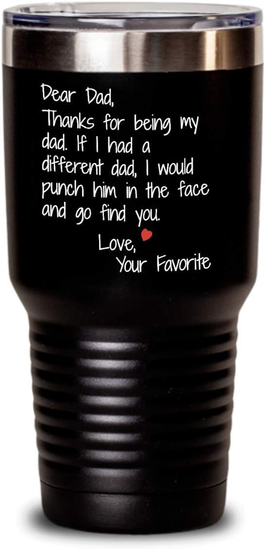 Funny Fathers Day Tumbler Thanks for Being My Dad Punch Him in the Face Gag Jokes for Daddy from Son or Daughter 20 or 30 oz. Hot Cold Sarcastic Birth