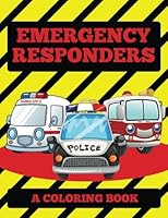 Emergency Responders: A Coloring Book 1515379396 Book Cover