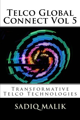 Telco Global Connect Vol 5: Transformative Technologies & Thinking: Volume 5