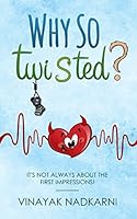 Why So Twisted?: It's Not Always About The First Impressions! 1521936471 Book Cover