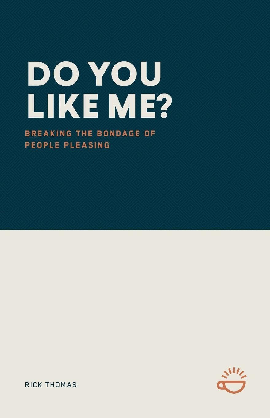 Do You Like Me?: Breaking the Bondage of People Pleasing