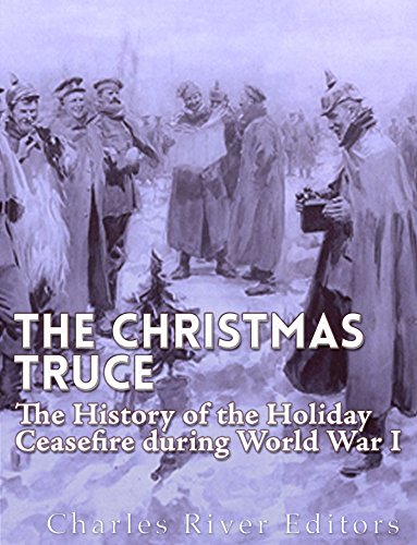 The Christmas Truce of 1914: The History of the Holiday Ceasefire during World War I (English Edition)