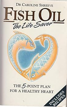 Paperback Fish Oil - the Life Saver: The 5-point Plan for a Healthy Heart Book